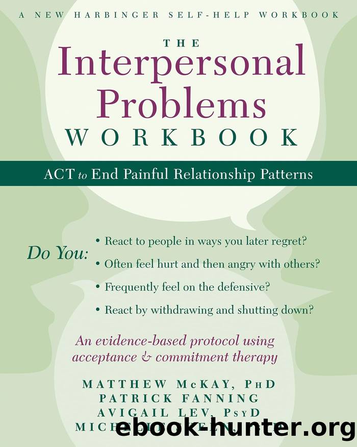 The Interpersonal Problems Workbook: ACT to End Painful Relationship Patterns by Matthew McKay et al