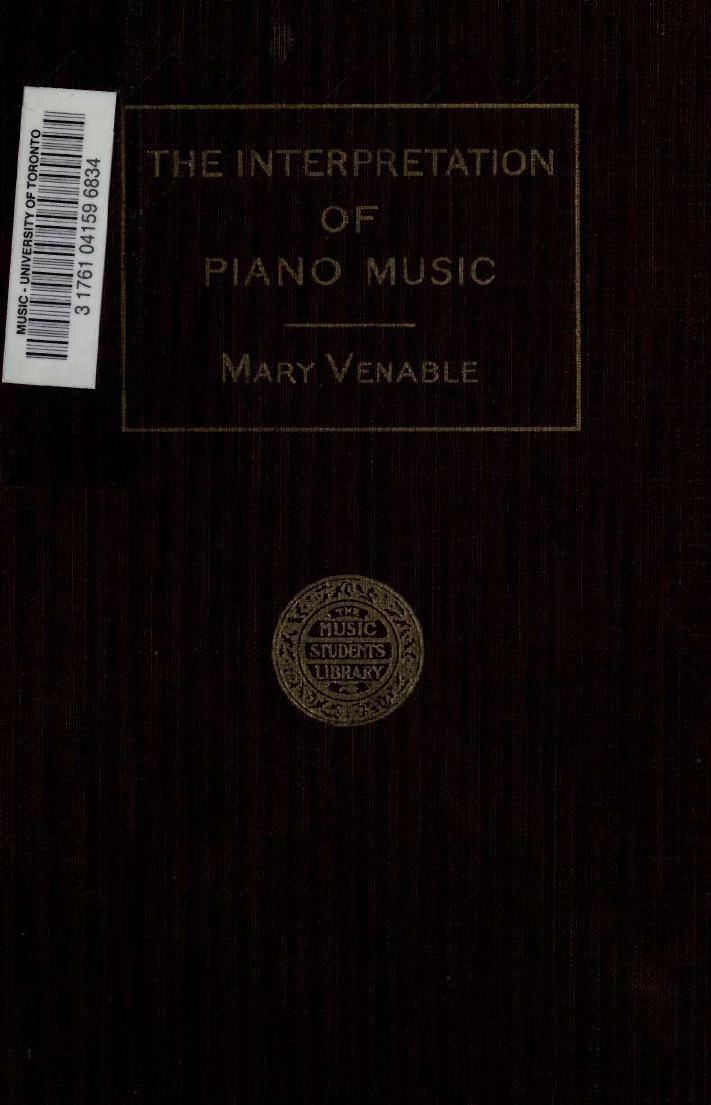 The Interpretation Of Piano Music (By Mary Venable) (1913) by Unknown