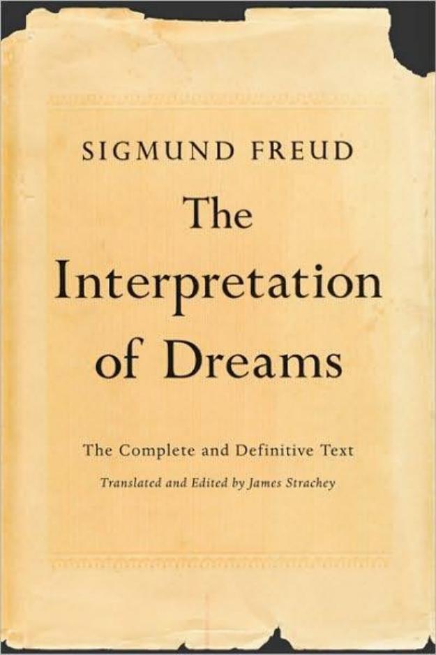 The Interpretation of Dreams: The Complete and Definitive Text by Sigmund Freud James Strachey