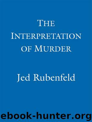 The Interpretation of Murder by Rubenfeld Jed