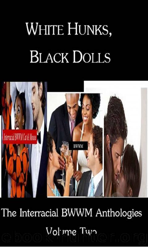 The Interracial BWWM Anthologies 2: White Hunks, Black Dolls by Clarise Watkins & Rose Kerr & Cassie Harper