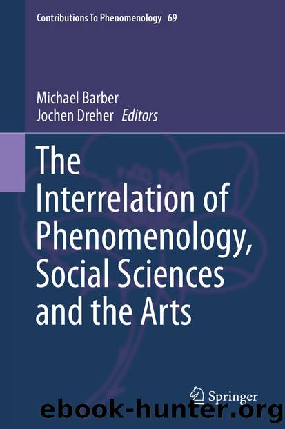 The Interrelation of Phenomenology, Social Sciences and the Arts by Michael Barber & Jochen Dreher