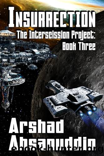 The Interscission Project Book 3 - Insurrection by Arshad Ahsanuddin
