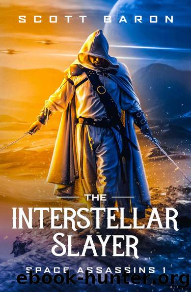 The Interstellar Slayer: Space Assassins 1 by Scott Baron