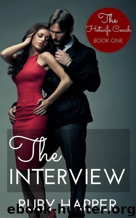 The Interview (The Hotwife Coach, #1) by Ruby Harper