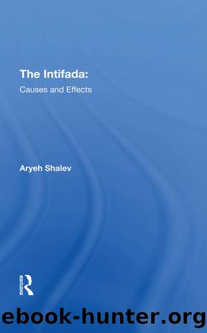The Intifada: Causes and Effects by Aryeh Shalev