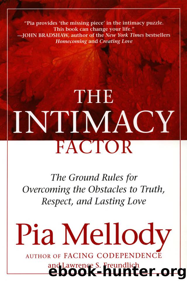 The Intimacy Factor: The Ground Rules for Overcoming the Obstacles to Truth, Respect, and Lasting Love by Pia Mellody