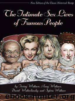 The Intimate Sex Lives of Famous People by Wallechinsky David & Wallace Amy & Wallace Irving & Sylvia Wallace
