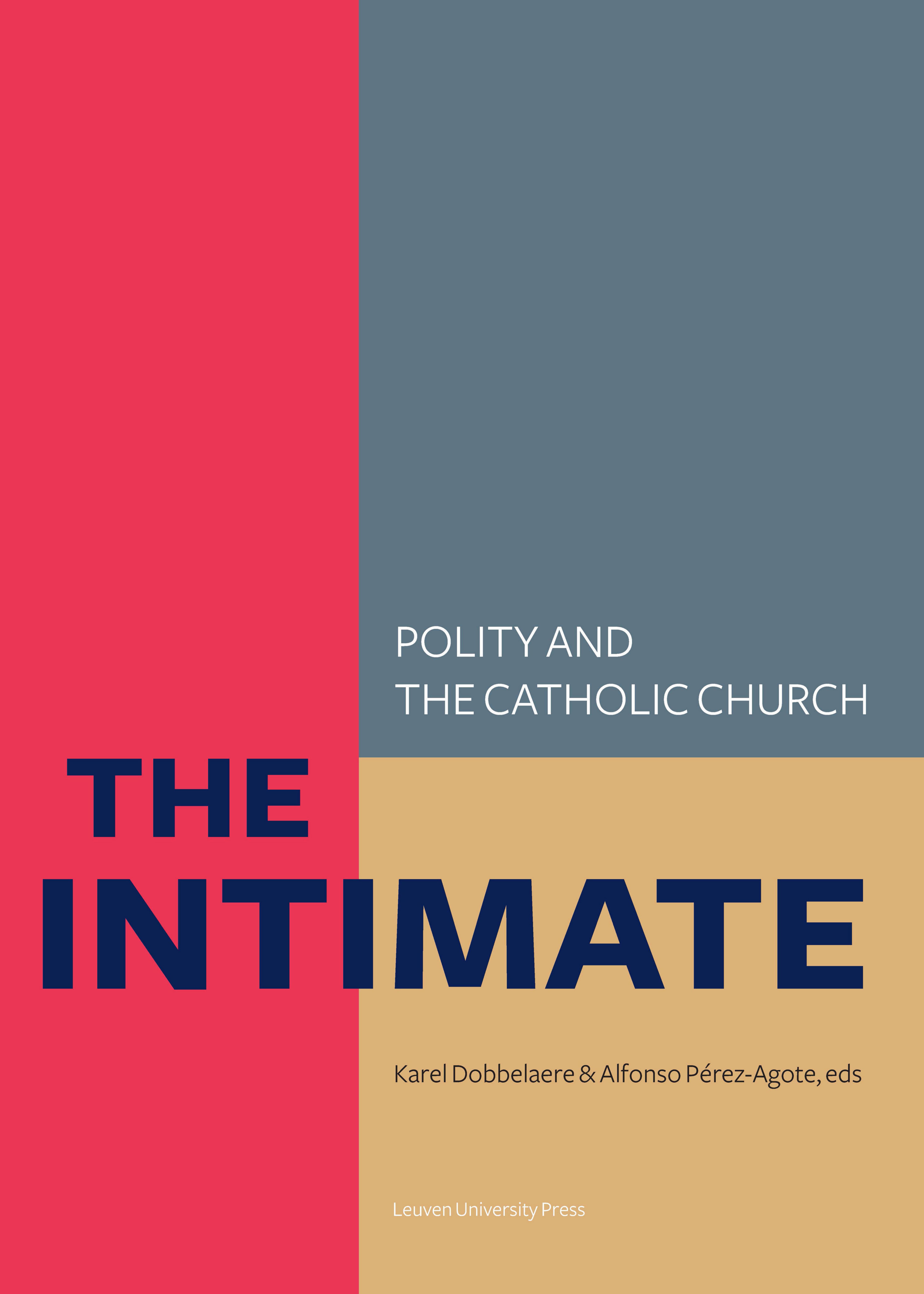 The Intimate. Polity and the Catholic Church: Laws about Life, Death and the Family in So-called Catholic Countries by Alfonso Perez-Agote (editor)