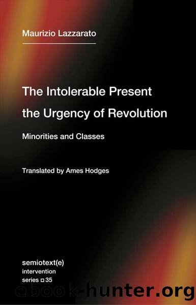 The Intolerable Present, the Urgency of Revolution by Maurizio Lazzarato