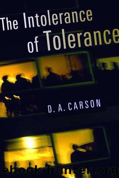 The Intolerance of Tolerance by D. A. Carson
