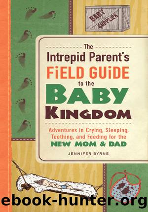 The Intrepid Parent's Field Guide to the Baby Kingdom by Jennifer Byrne