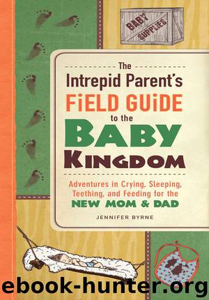 The Intrepid Parent’s Field Guide to the Baby Kingdom by Jennifer Byrne