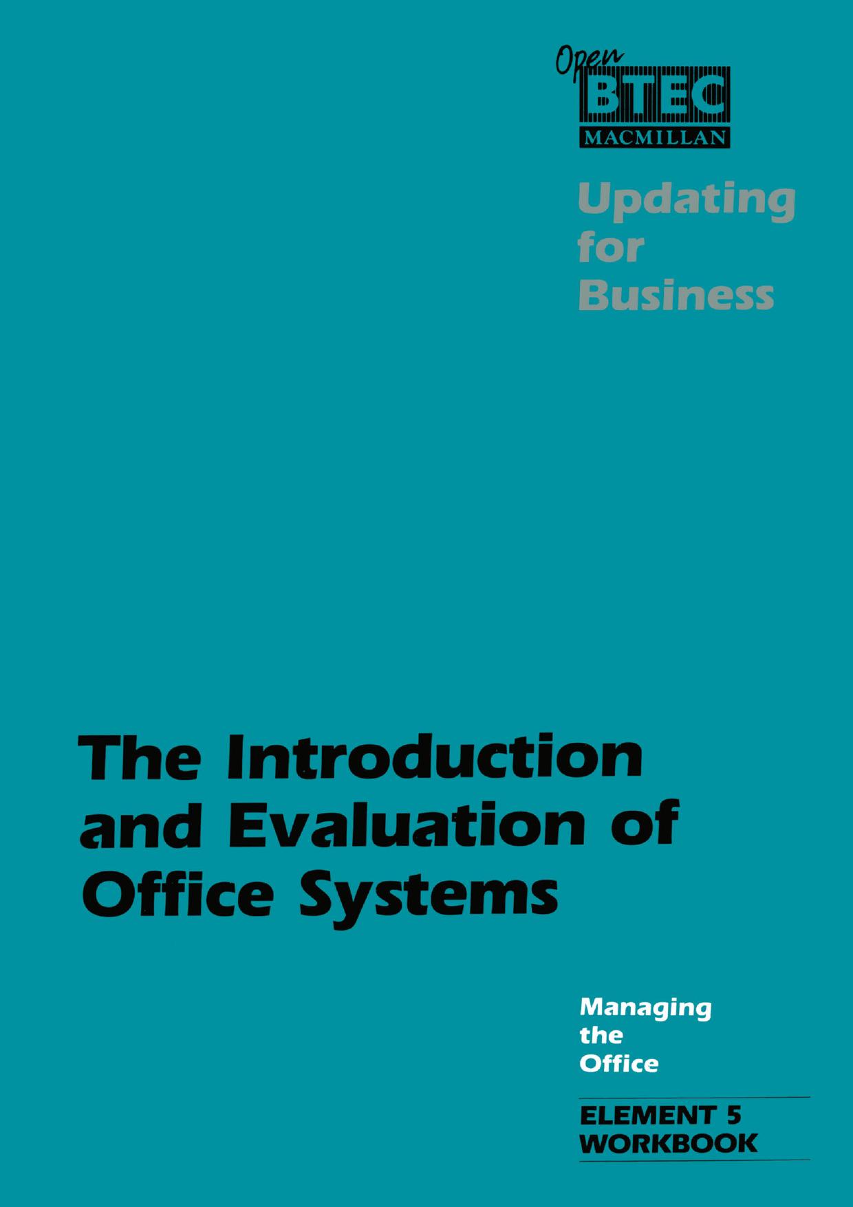 The Introduction and Evaluation of the Office Systems: A Workbook designed for use with Managing the Office, Element 5: The Introduction and Evaluation of Office Systems by Business and Technician Education Council (auth.)