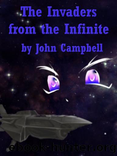 The Invaders from the Infinite by John Campbell