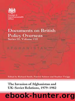 The Invasion of Afghanistan and UK-Soviet Relations, 1979-1982 by unknow