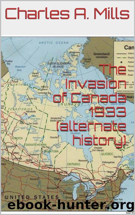 The Invasion of Canada 1933 (alternate history) by Charles A. Mills