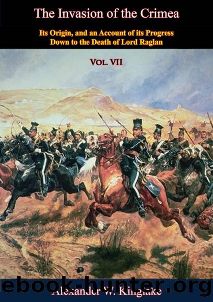 The Invasion of the Crimea: Vol. VII [Sixth Edition] by Alexander W. Kinglake