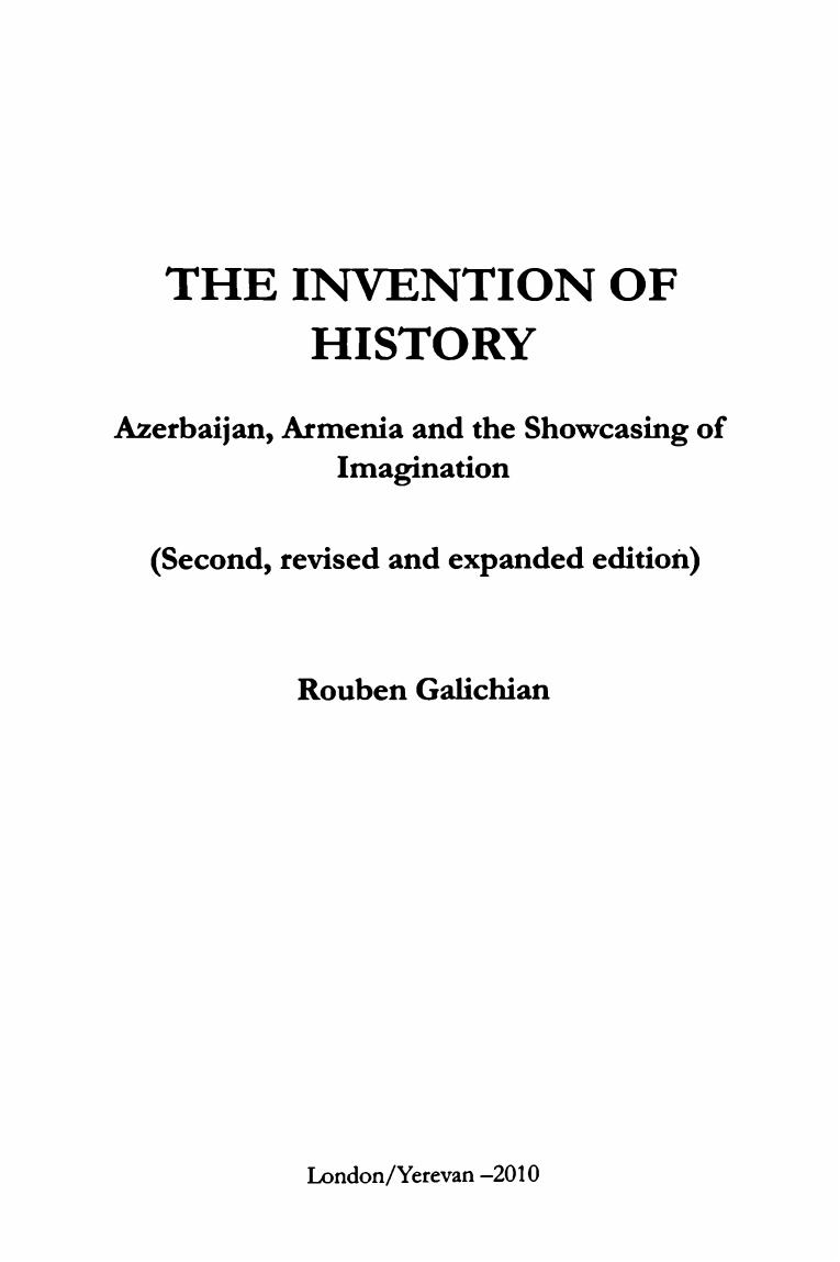 The Invention Of History: Azerbaijan, Armenia, and the showcasing of imagination by Rouben Galichian