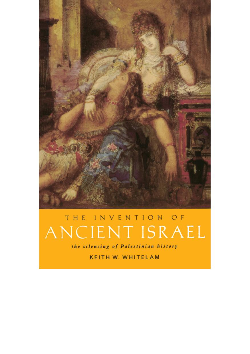 The Invention of Ancient Israel by Whitelam Keith W