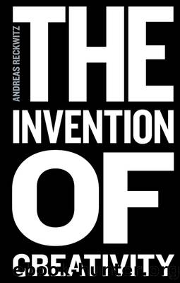 The Invention of Creativity by Andreas Reckwitz