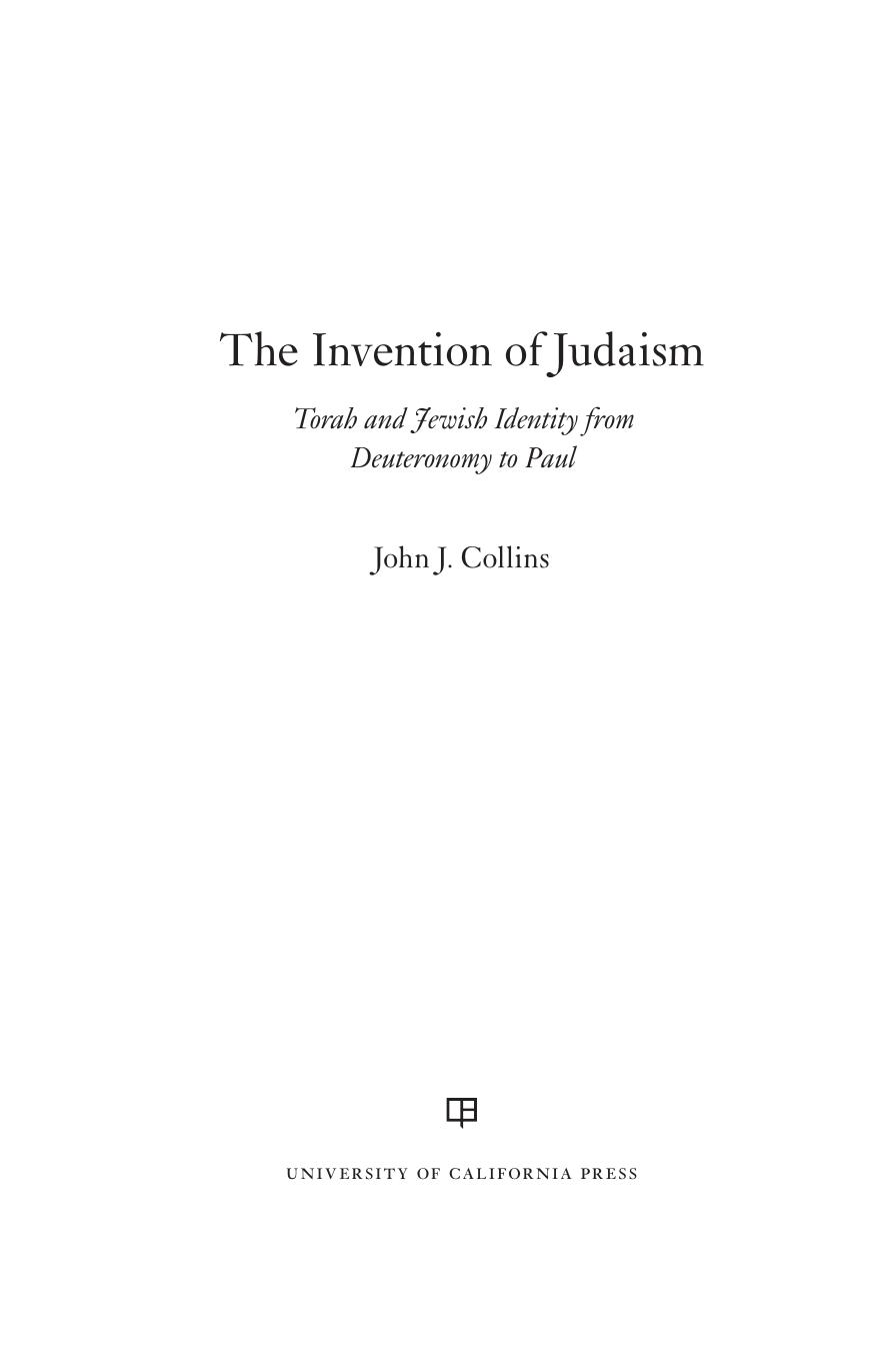 The Invention of Judaism: Torah and Jewish Identity from Deuteronomy to Paul by John J. Collins
