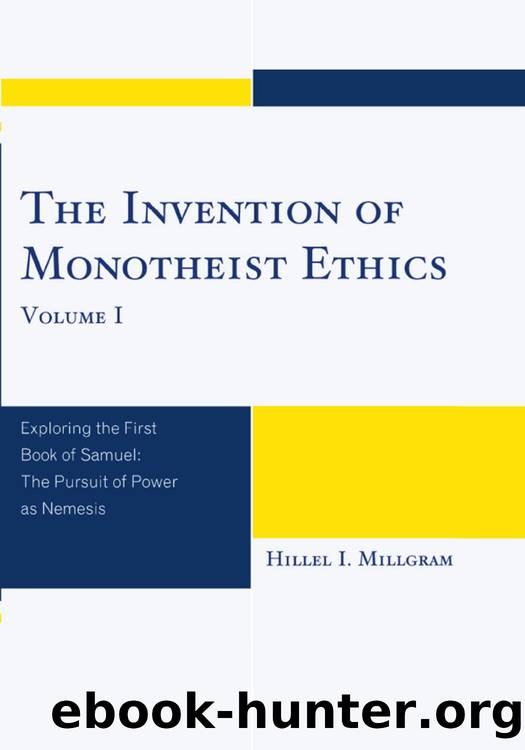 The Invention of Monotheist Ethics: Exploring the First Book of Samuel (Volume 1) by Hillel I. Millgram