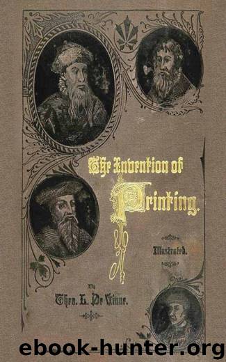The Invention of Printing by Theodore Low De Vinne