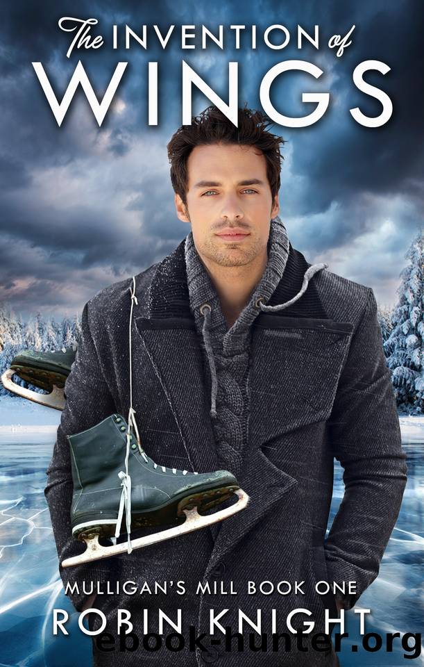 The Invention of Wings (Mulligan's Mill Book 1) by Robin Knight
