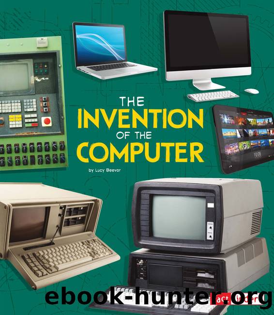 The Invention of the Computer by Lucy Beevor