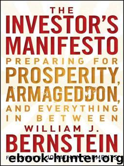 The Investor's Manifesto: Preparing for Prosperity, Armageddon, and Everything in Between by William J. Bernstein