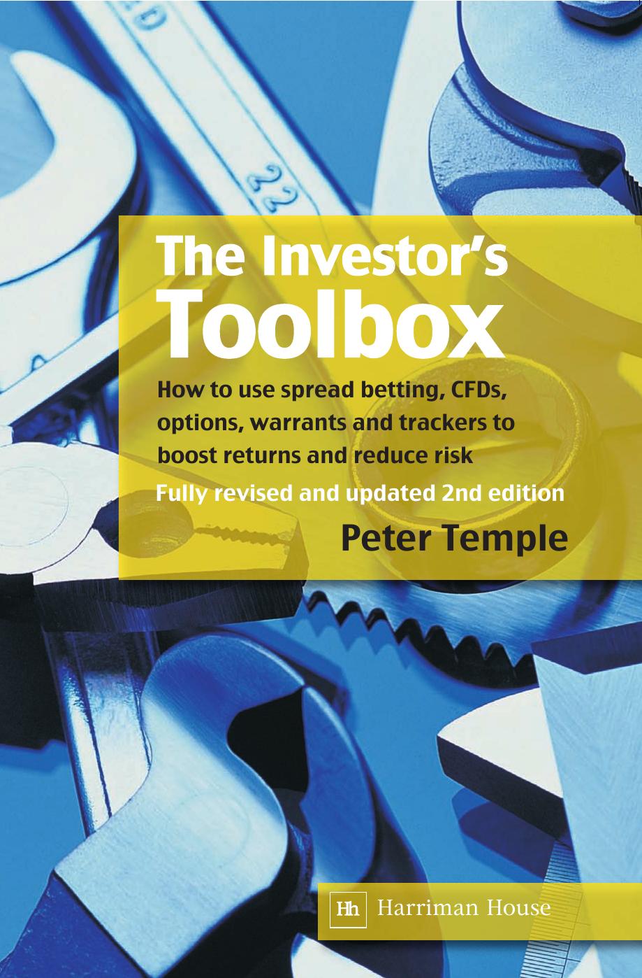 The Investor's Toolbox: How to Use Spread Betting, CFDs, Options, Warrants and Trackers to Boost Returns and Reduce Risk by Peter Temple