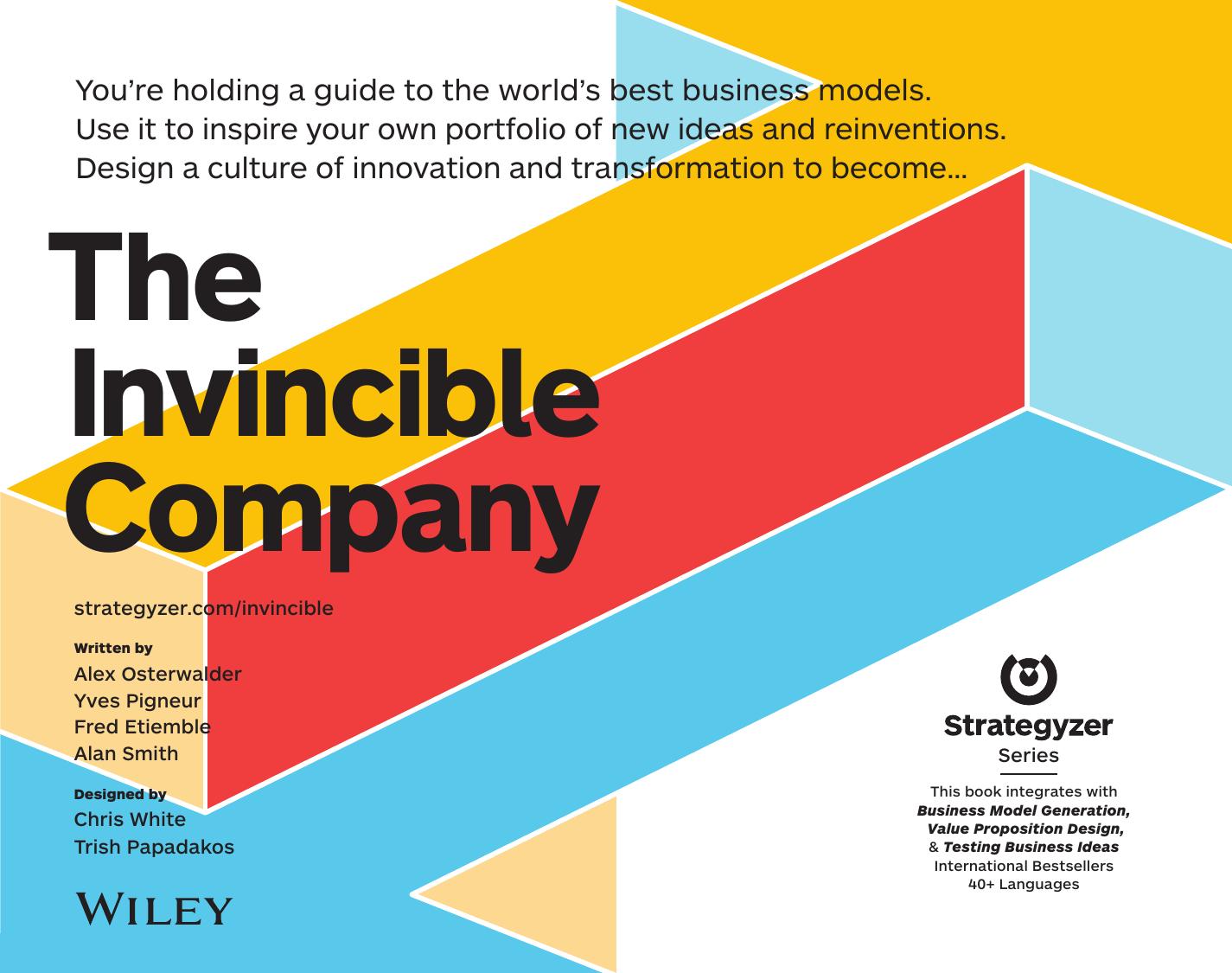 The Invincible Company: How to Constantly Reinvent Your Organization with Inspiration From the World's Best Business Models by Unknow