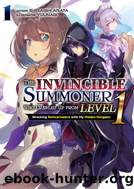 The Invincible Summoner Who Crawled Up from Level 1: Wrecking Reincarnators with My Hidden Dungeon Volume 1 [Parts 1 to 9] by Shiraishi Arata