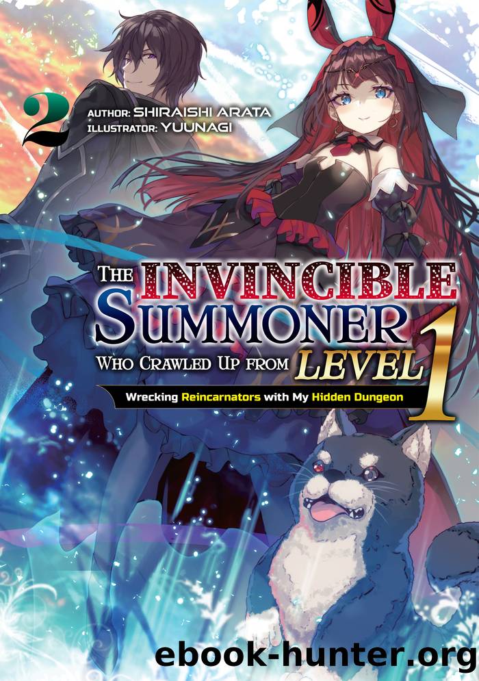 The Invincible Summoner Who Crawled Up from Level 1: Wrecking Reincarnators with My Hidden Dungeon Volume 2 by Shiraishi Arata