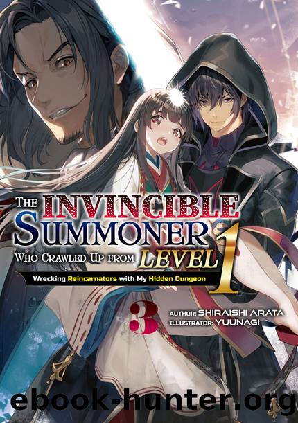 The Invincible Summoner Who Crawled Up from Level 1: Wrecking Reincarnators with My Hidden Dungeon Volume 3 [Complete] by Shiraishi Arata