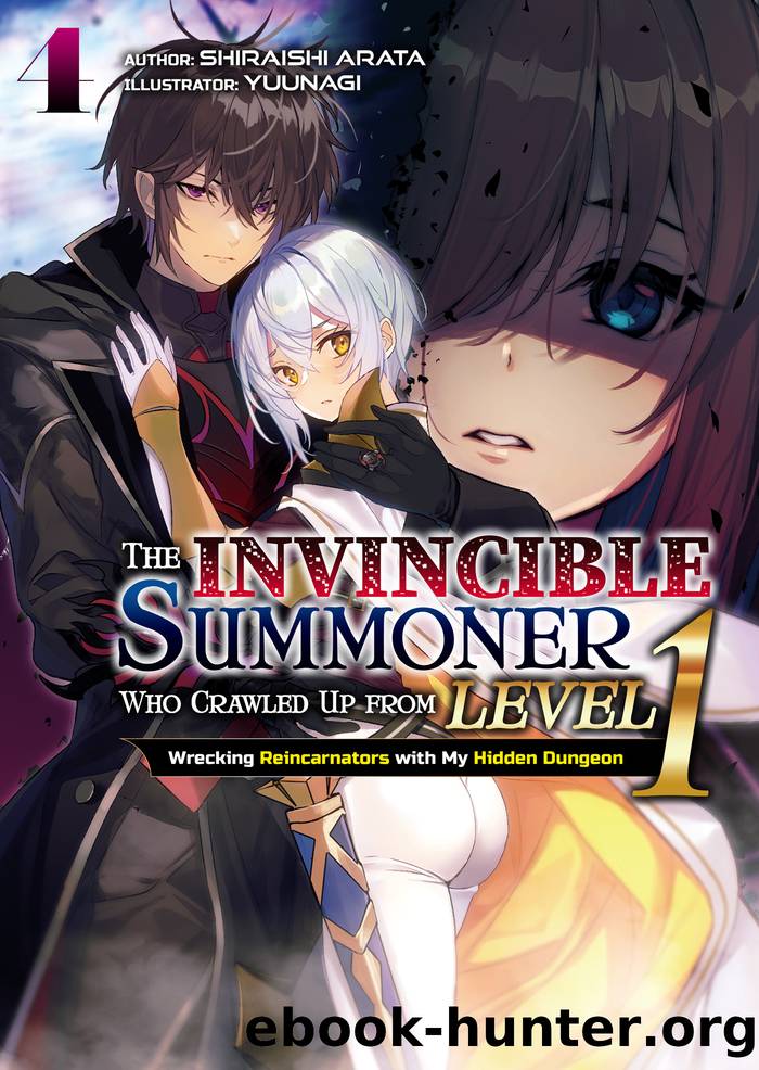The Invincible Summoner Who Crawled Up from Level 1: Wrecking Reincarnators with My Hidden Dungeon Volume 4 by Shiraishi Arata