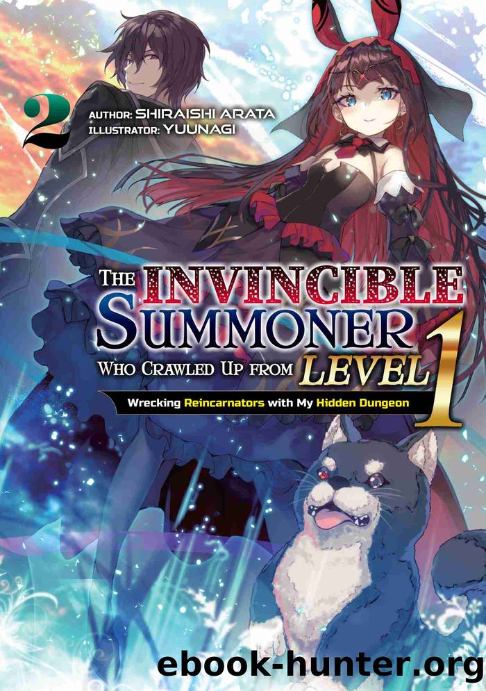 The Invincible Summoner Who Crawled Up from Level 1: Wrecking Reincarnators with My Hidden Dungeon, Volume 2 by Shiraishi Arata