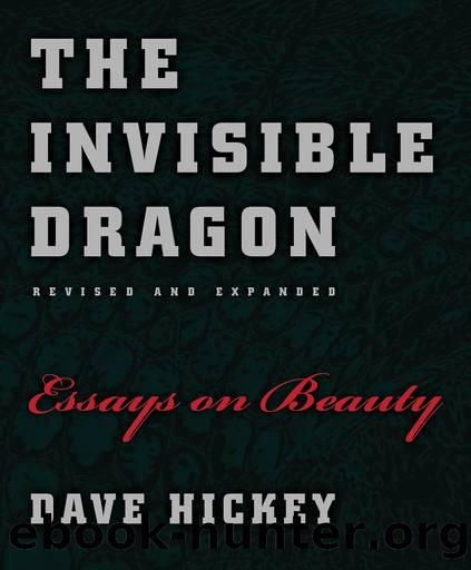 The Invisible Dragon: Essays on Beauty by Dave Hickey