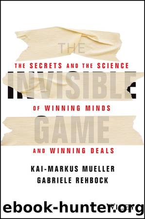 The Invisible Game: The Secrets and The Science of Winning Minds and Winning Deals by Kai-Markus Mueller & Gabriele Rehbock
