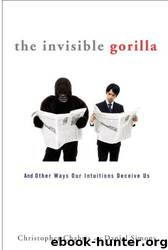 The Invisible Gorilla: How Our Intuitions Deceive Us by Christopher Chabris