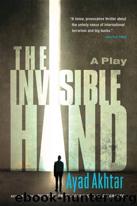 The Invisible Hand by Ayad Akhtar