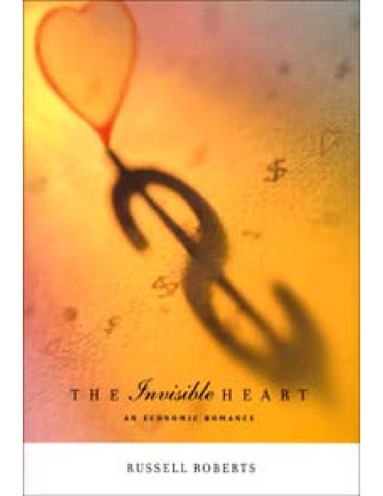 The Invisible Heart: An Economic Romance by Russell Roberts