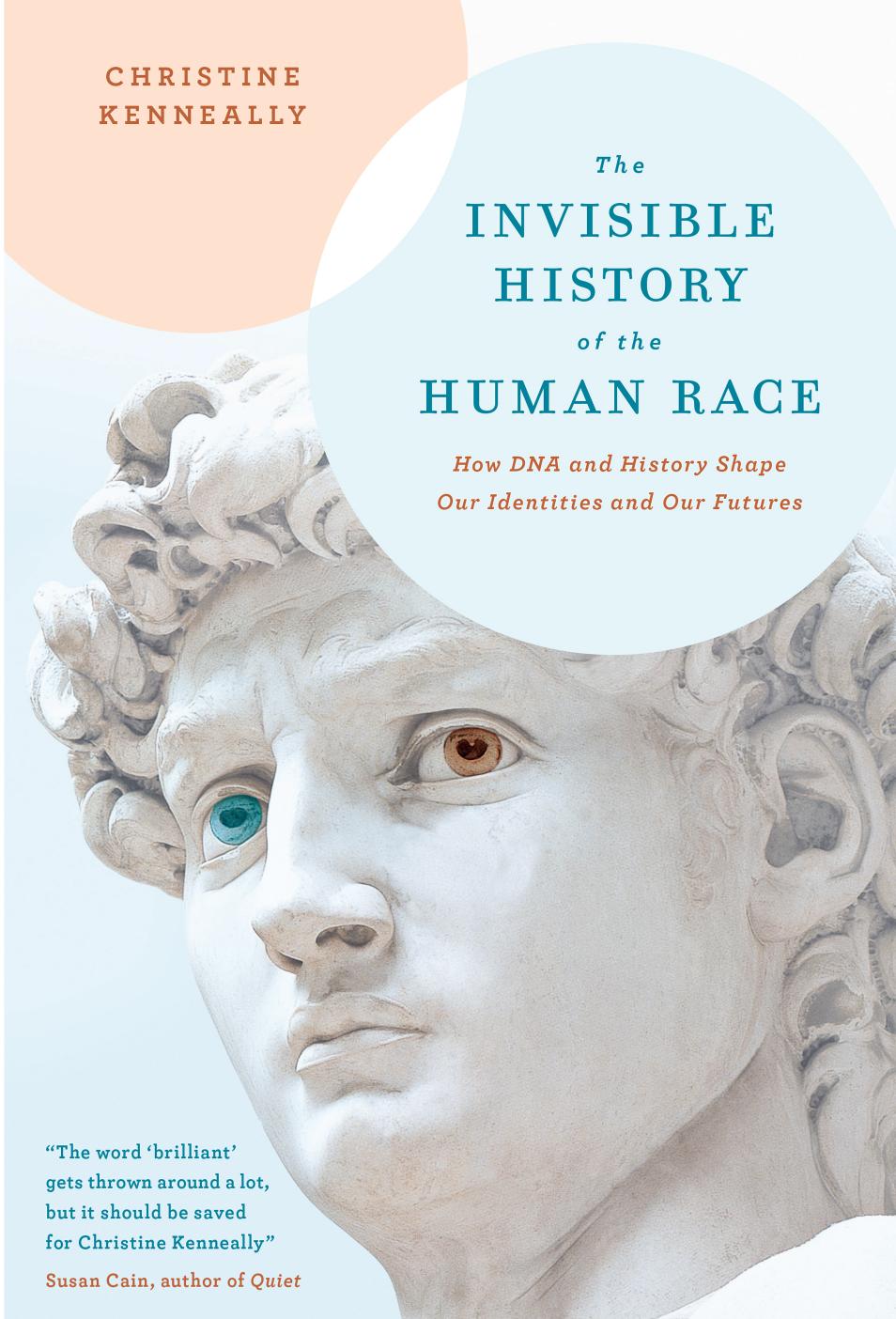 The Invisible History of the Human Race: How DNA and History Shape Our Identities and Our Futures by Christine Kenneally