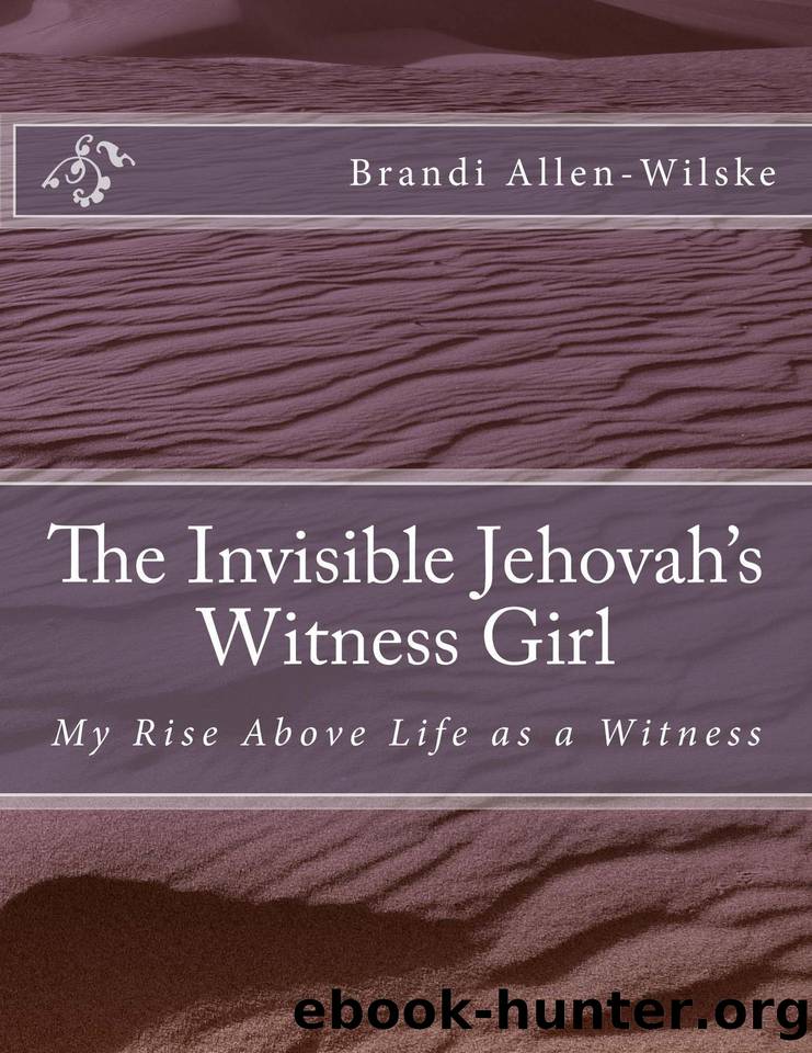 The Invisible Jehovah's Witness Girl by Allen-Wilske Brandi