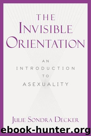 The Invisible Orientation by Julie Sondra Decker