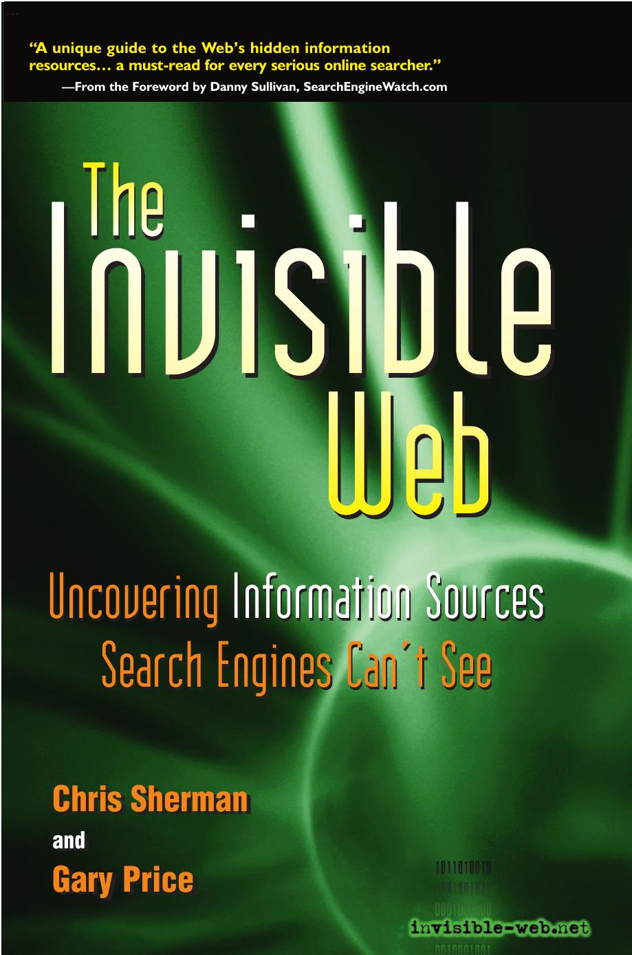 The Invisible Web: Uncovering Information Sources Search Engines Can not See by Gary Price Chris Sherman Danny Sullivan