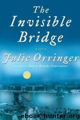 The InvisibleBridge by Julie Orringer
