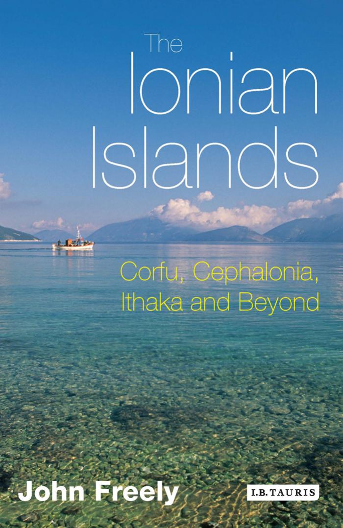 The Ionian Islands : Corfu, Cephalonia and Beyond by John Freely