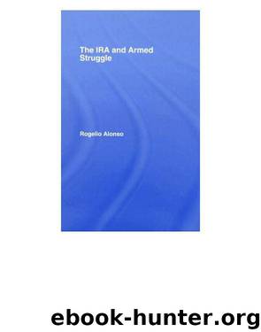 The Ira and Armed Struggle (Political Violence) by Rogelio Alonso
